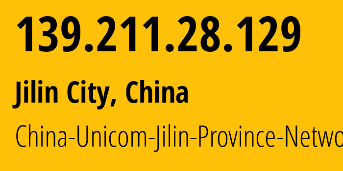 IP address 139.211.28.129 (Jilin City, Jilin, China) get location, coordinates on map, ISP provider AS4837 China-Unicom-Jilin-Province-Network // who is provider of ip address 139.211.28.129, whose IP address