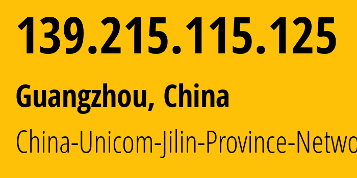 IP address 139.215.115.125 (Guangzhou, Guangdong, China) get location, coordinates on map, ISP provider AS4837 China-Unicom-Jilin-Province-Network // who is provider of ip address 139.215.115.125, whose IP address