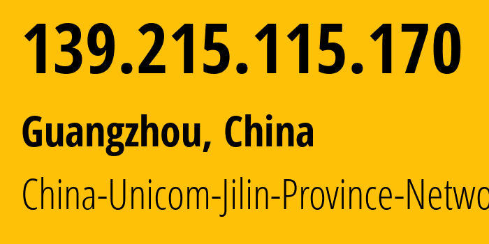 IP address 139.215.115.170 (Guangzhou, Guangdong, China) get location, coordinates on map, ISP provider AS4837 China-Unicom-Jilin-Province-Network // who is provider of ip address 139.215.115.170, whose IP address