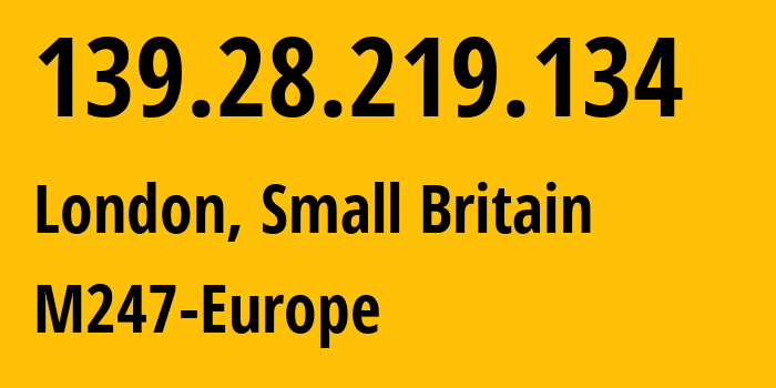 IP address 139.28.219.134 (Paris, Île-de-France, France) get location, coordinates on map, ISP provider AS9009 M247-Europe // who is provider of ip address 139.28.219.134, whose IP address