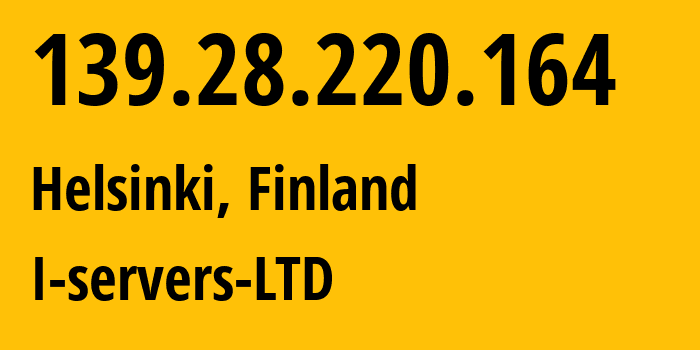 IP-адрес 139.28.220.164 (Хельсинки, Уусимаа, Финляндия) определить местоположение, координаты на карте, ISP провайдер AS207569 I-servers-LTD // кто провайдер айпи-адреса 139.28.220.164