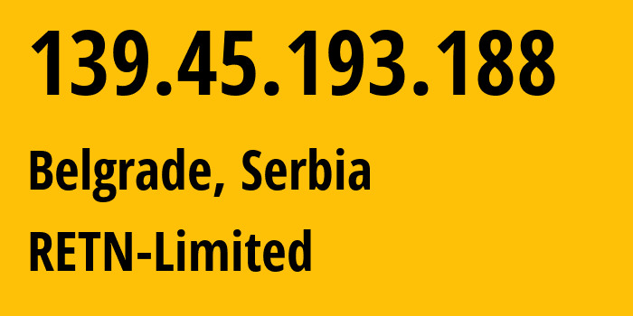 IP address 139.45.193.188 (Belgrade, Central Serbia, Serbia) get location, coordinates on map, ISP provider AS9002 RETN-Limited // who is provider of ip address 139.45.193.188, whose IP address