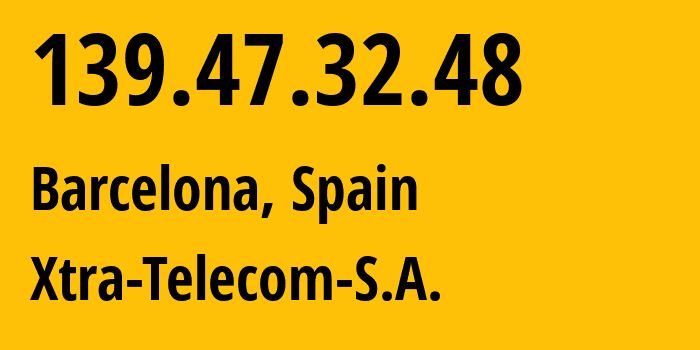 IP-адрес 139.47.32.48 (Барселона, Каталония, Испания) определить местоположение, координаты на карте, ISP провайдер AS15704 Xtra-Telecom-S.A. // кто провайдер айпи-адреса 139.47.32.48