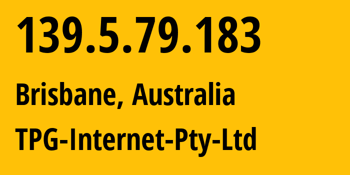 IP-адрес 139.5.79.183 (Брисбен, Квинсленд, Австралия) определить местоположение, координаты на карте, ISP провайдер AS7545 TPG-Internet-Pty-Ltd // кто провайдер айпи-адреса 139.5.79.183