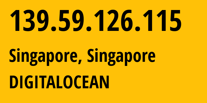 IP-адрес 139.59.126.115 (Сингапур, South West, Сингапур) определить местоположение, координаты на карте, ISP провайдер AS14061 DIGITALOCEAN // кто провайдер айпи-адреса 139.59.126.115