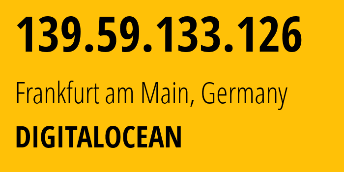 IP-адрес 139.59.133.126 (Франкфурт, Гессен, Германия) определить местоположение, координаты на карте, ISP провайдер AS14061 DIGITALOCEAN // кто провайдер айпи-адреса 139.59.133.126