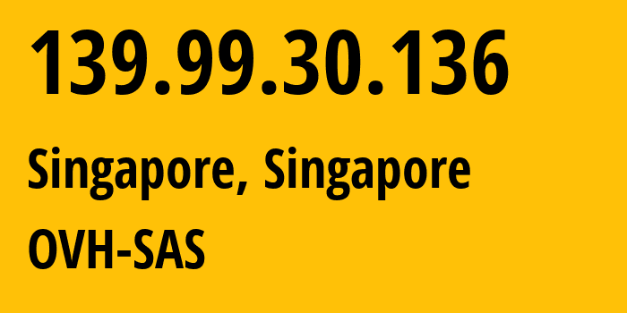 IP-адрес 139.99.30.136 (Сингапур, Central Singapore, Сингапур) определить местоположение, координаты на карте, ISP провайдер AS16276 OVH-SAS // кто провайдер айпи-адреса 139.99.30.136