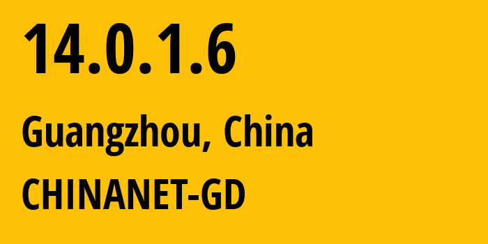 IP-адрес 14.0.1.6 (Гуанчжоу, Guangdong, Китай) определить местоположение, координаты на карте, ISP провайдер AS0 CHINANET-GD // кто провайдер айпи-адреса 14.0.1.6