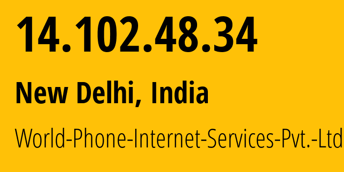 IP-адрес 14.102.48.34 (Нью-Дели, National Capital Territory of Delhi, Индия) определить местоположение, координаты на карте, ISP провайдер AS18002 World-Phone-Internet-Services-Pvt.-Ltd. // кто провайдер айпи-адреса 14.102.48.34