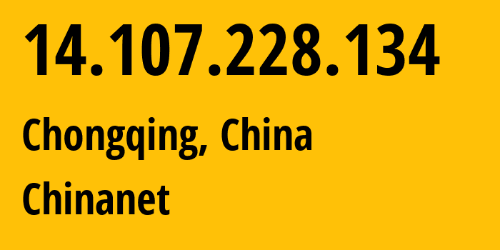 IP address 14.107.228.134 get location, coordinates on map, ISP provider AS4134 Chinanet // who is provider of ip address 14.107.228.134, whose IP address