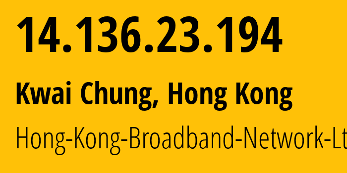 IP address 14.136.23.194 (Kwai Chung, Kwai Tsing, Hong Kong) get location, coordinates on map, ISP provider AS9269 Hong-Kong-Broadband-Network-Ltd // who is provider of ip address 14.136.23.194, whose IP address