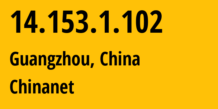 IP address 14.153.1.102 (Shenzhen, Guangdong, China) get location, coordinates on map, ISP provider AS4134 Chinanet // who is provider of ip address 14.153.1.102, whose IP address