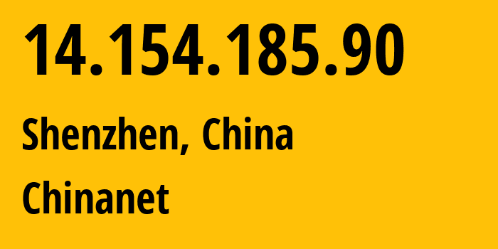 IP address 14.154.185.90 (Shenzhen, Guangdong, China) get location, coordinates on map, ISP provider AS4134 Chinanet // who is provider of ip address 14.154.185.90, whose IP address