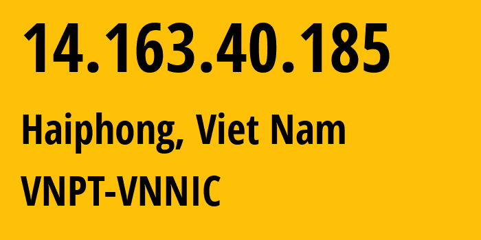 IP address 14.163.40.185 (Hải Dương, Hải Dương Province, Viet Nam) get location, coordinates on map, ISP provider AS45899 VNPT-VNNIC // who is provider of ip address 14.163.40.185, whose IP address