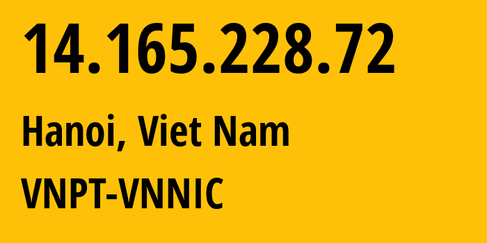 IP-адрес 14.165.228.72 (Ханой, Hanoi, Вьетнам) определить местоположение, координаты на карте, ISP провайдер AS45899 VNPT-VNNIC // кто провайдер айпи-адреса 14.165.228.72