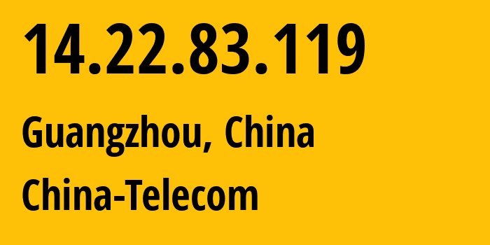 IP address 14.22.83.119 (Guangzhou, Guangdong, China) get location, coordinates on map, ISP provider AS135089 China-Telecom // who is provider of ip address 14.22.83.119, whose IP address