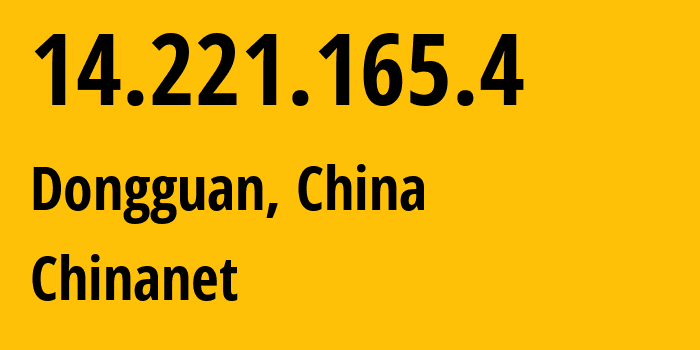 IP-адрес 14.221.165.4 (Дунгуань, Гуандун, Китай) определить местоположение, координаты на карте, ISP провайдер AS4134 Chinanet // кто провайдер айпи-адреса 14.221.165.4