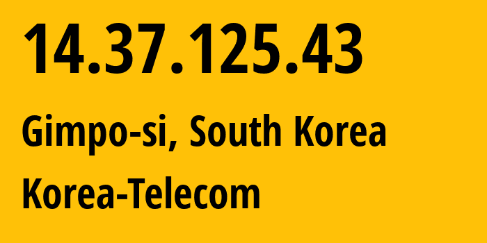 IP-адрес 14.37.125.43 (Gimpo-si, Gyeonggi-do, Южная Корея) определить местоположение, координаты на карте, ISP провайдер AS4766 Korea-Telecom // кто провайдер айпи-адреса 14.37.125.43