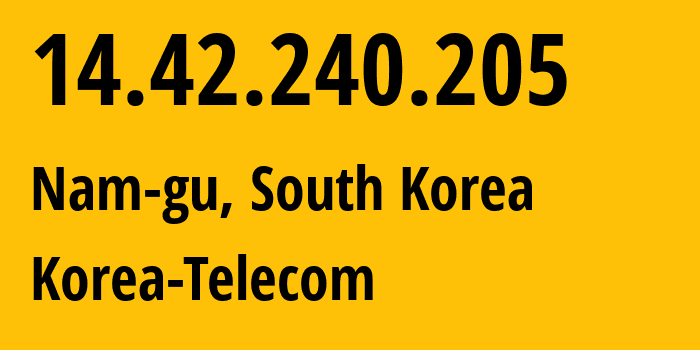 IP-адрес 14.42.240.205 (Nam-gu, Busan, Южная Корея) определить местоположение, координаты на карте, ISP провайдер AS4766 Korea-Telecom // кто провайдер айпи-адреса 14.42.240.205