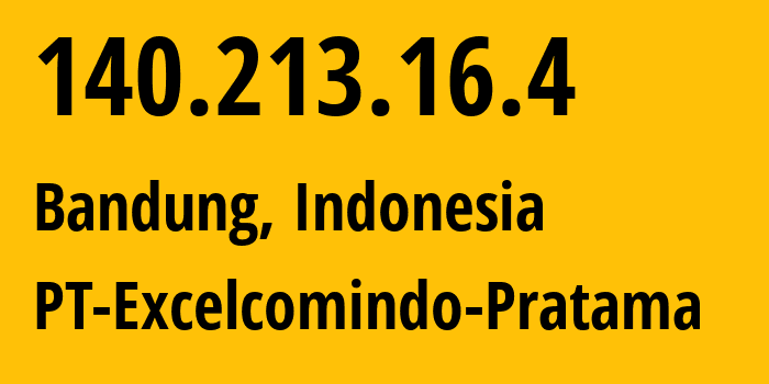 IP address 140.213.16.4 (Bandung, West Java, Indonesia) get location, coordinates on map, ISP provider AS24203 PT-Excelcomindo-Pratama // who is provider of ip address 140.213.16.4, whose IP address