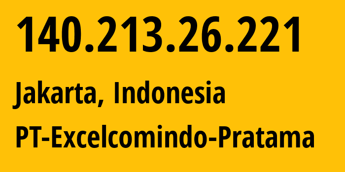 IP address 140.213.26.221 (Tebet Barat, Jakarta, Indonesia) get location, coordinates on map, ISP provider AS24203 PT-Excelcomindo-Pratama // who is provider of ip address 140.213.26.221, whose IP address