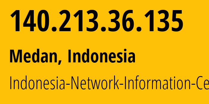 IP address 140.213.36.135 (Jakarta, Jakarta, Indonesia) get location, coordinates on map, ISP provider AS24203 Indonesia-Network-Information-Center // who is provider of ip address 140.213.36.135, whose IP address