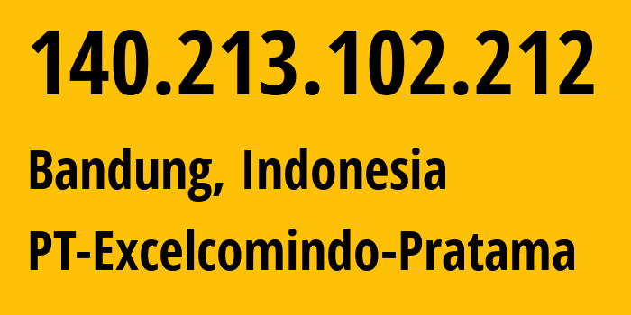 IP address 140.213.102.212 (Bandung, West Java, Indonesia) get location, coordinates on map, ISP provider AS24203 PT-Excelcomindo-Pratama // who is provider of ip address 140.213.102.212, whose IP address