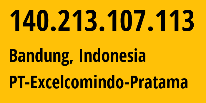 IP address 140.213.107.113 (Sumedang, West Java, Indonesia) get location, coordinates on map, ISP provider AS24203 PT-Excelcomindo-Pratama // who is provider of ip address 140.213.107.113, whose IP address