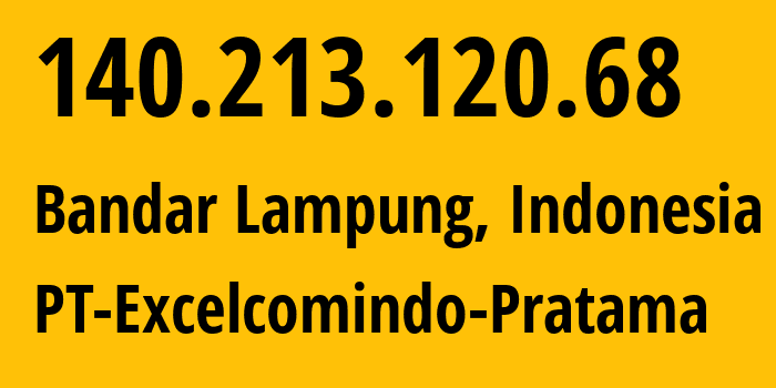 IP-адрес 140.213.120.68 (Бандар-Лампунг, Lampung, Индонезия) определить местоположение, координаты на карте, ISP провайдер AS24203 PT-Excelcomindo-Pratama // кто провайдер айпи-адреса 140.213.120.68