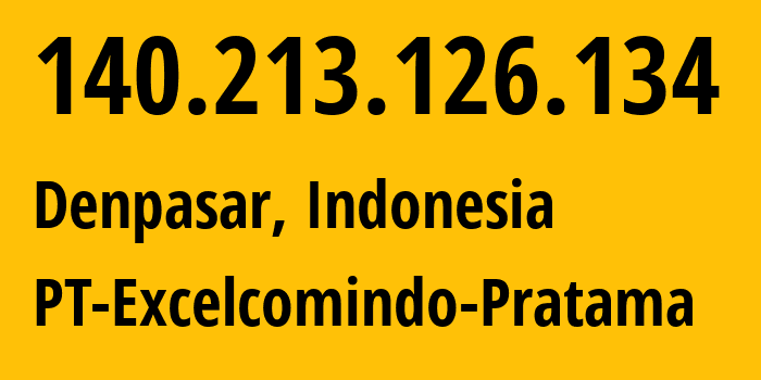 IP address 140.213.126.134 (Mataram, West Nusa Tenggara, Indonesia) get location, coordinates on map, ISP provider AS24203 PT-Excelcomindo-Pratama // who is provider of ip address 140.213.126.134, whose IP address