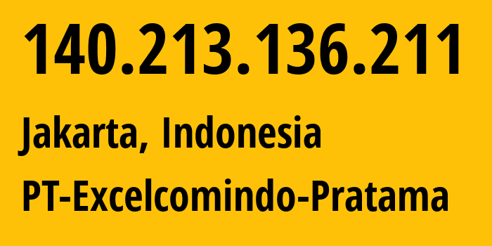 IP address 140.213.136.211 (Jakarta, Jakarta, Indonesia) get location, coordinates on map, ISP provider AS24203 PT-Excelcomindo-Pratama // who is provider of ip address 140.213.136.211, whose IP address