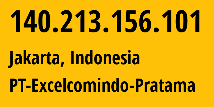 IP address 140.213.156.101 (Jakarta, Jakarta, Indonesia) get location, coordinates on map, ISP provider AS24203 PT-Excelcomindo-Pratama // who is provider of ip address 140.213.156.101, whose IP address