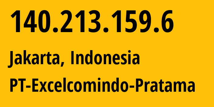 IP address 140.213.159.6 (Jakarta, Jakarta, Indonesia) get location, coordinates on map, ISP provider AS24203 PT-Excelcomindo-Pratama // who is provider of ip address 140.213.159.6, whose IP address