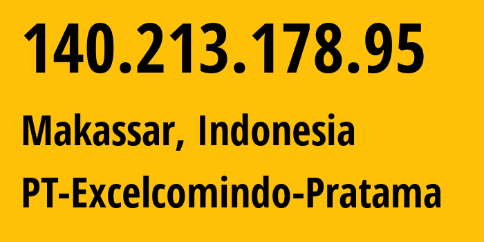 IP-адрес 140.213.178.95 (Макассар, South Sulawesi, Индонезия) определить местоположение, координаты на карте, ISP провайдер AS24203 PT-Excelcomindo-Pratama // кто провайдер айпи-адреса 140.213.178.95