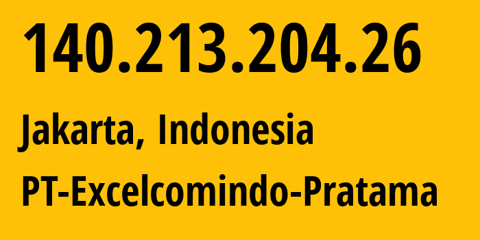 IP address 140.213.204.26 (Jakarta, Jakarta, Indonesia) get location, coordinates on map, ISP provider AS24203 PT-Excelcomindo-Pratama // who is provider of ip address 140.213.204.26, whose IP address