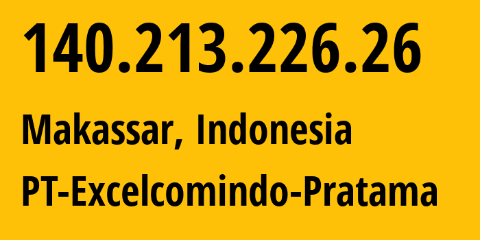 IP address 140.213.226.26 (Makassar, South Sulawesi, Indonesia) get location, coordinates on map, ISP provider AS24203 PT-Excelcomindo-Pratama // who is provider of ip address 140.213.226.26, whose IP address