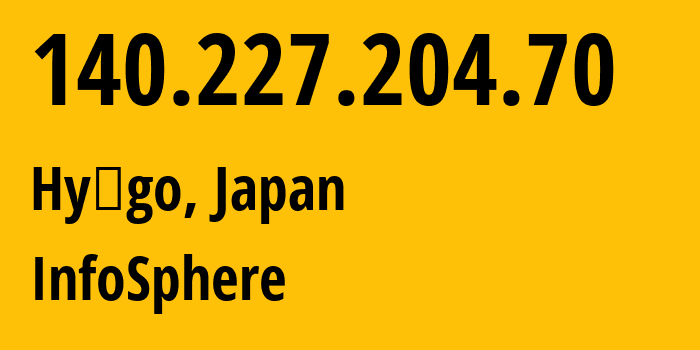 IP-адрес 140.227.204.70 (Хиого, Хиого, Япония) определить местоположение, координаты на карте, ISP провайдер AS2514 InfoSphere // кто провайдер айпи-адреса 140.227.204.70