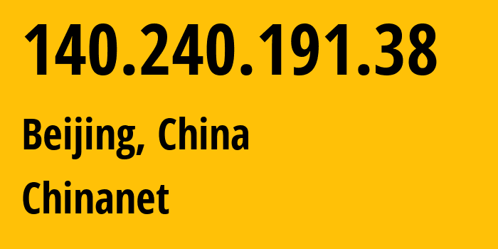 IP address 140.240.191.38 (Beijing, Beijing, China) get location, coordinates on map, ISP provider AS4134 Chinanet // who is provider of ip address 140.240.191.38, whose IP address