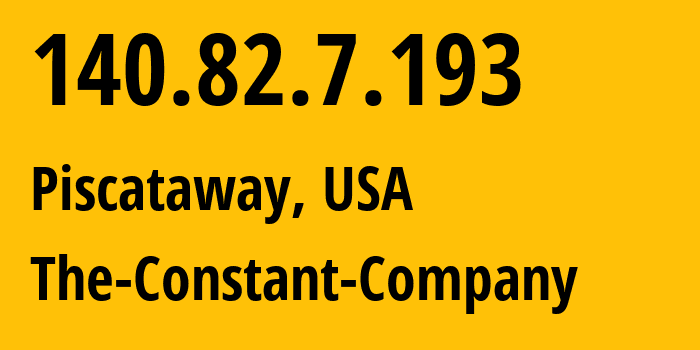 IP-адрес 140.82.7.193 (Piscataway, Нью-Джерси, США) определить местоположение, координаты на карте, ISP провайдер AS20473 The-Constant-Company // кто провайдер айпи-адреса 140.82.7.193