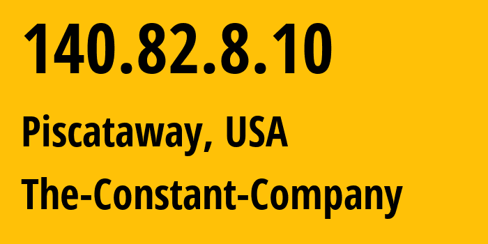 IP-адрес 140.82.8.10 (Piscataway, Нью-Джерси, США) определить местоположение, координаты на карте, ISP провайдер AS20473 The-Constant-Company // кто провайдер айпи-адреса 140.82.8.10