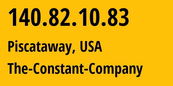 IP-адрес 140.82.10.83 (Piscataway, Нью-Джерси, США) определить местоположение, координаты на карте, ISP провайдер AS20473 The-Constant-Company // кто провайдер айпи-адреса 140.82.10.83