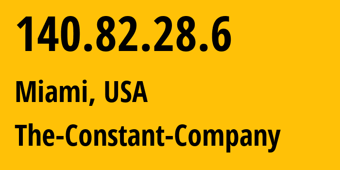 IP address 140.82.28.6 get location, coordinates on map, ISP provider AS20473 The-Constant-Company // who is provider of ip address 140.82.28.6, whose IP address