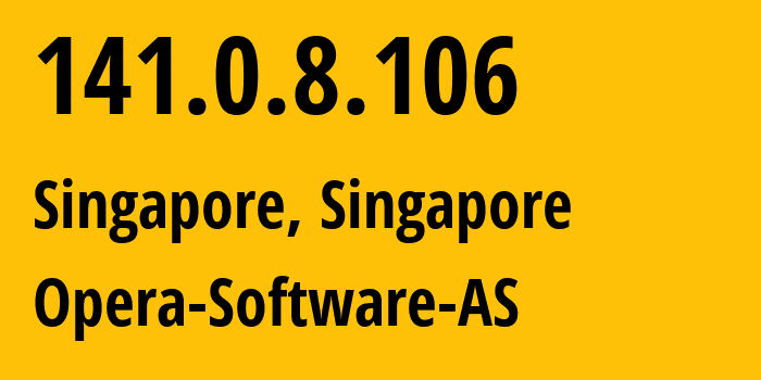 IP address 141.0.8.106 (Singapore, North West, Singapore) get location, coordinates on map, ISP provider AS39832 Opera-Software-AS // who is provider of ip address 141.0.8.106, whose IP address