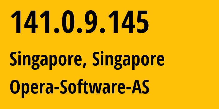 IP-адрес 141.0.9.145 (Сингапур, North West, Сингапур) определить местоположение, координаты на карте, ISP провайдер AS39832 Opera-Software-AS // кто провайдер айпи-адреса 141.0.9.145