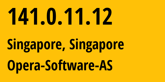 IP address 141.0.11.12 (Singapore, North West, Singapore) get location, coordinates on map, ISP provider AS39832 Opera-Software-AS // who is provider of ip address 141.0.11.12, whose IP address