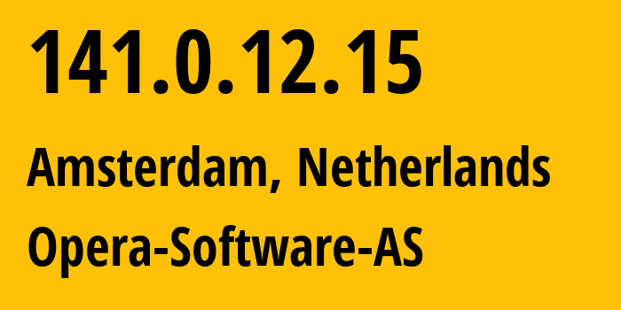 IP address 141.0.12.15 get location, coordinates on map, ISP provider AS39832 Opera-Software-AS // who is provider of ip address 141.0.12.15, whose IP address