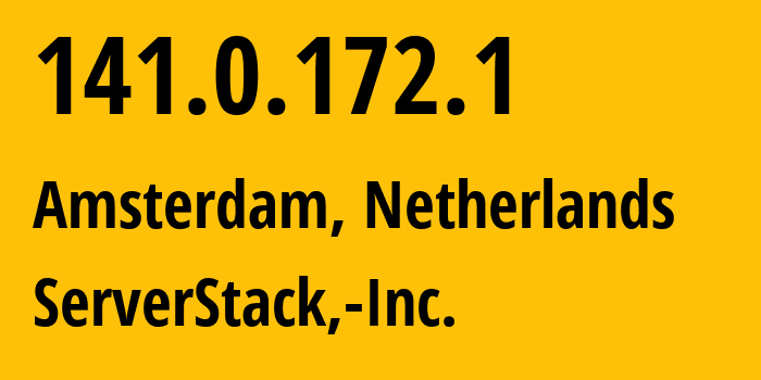IP-адрес 141.0.172.1 (Амстердам, Северная Голландия, Нидерланды) определить местоположение, координаты на карте, ISP провайдер AS46652 ServerStack,-Inc. // кто провайдер айпи-адреса 141.0.172.1