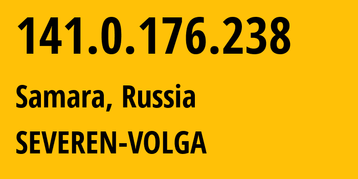 IP address 141.0.176.238 (Samara, Samara Oblast, Russia) get location, coordinates on map, ISP provider AS197235 SEVEREN-VOLGA // who is provider of ip address 141.0.176.238, whose IP address