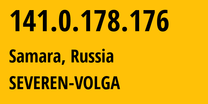IP address 141.0.178.176 (Samara, Samara Oblast, Russia) get location, coordinates on map, ISP provider AS197235 SEVEREN-VOLGA // who is provider of ip address 141.0.178.176, whose IP address