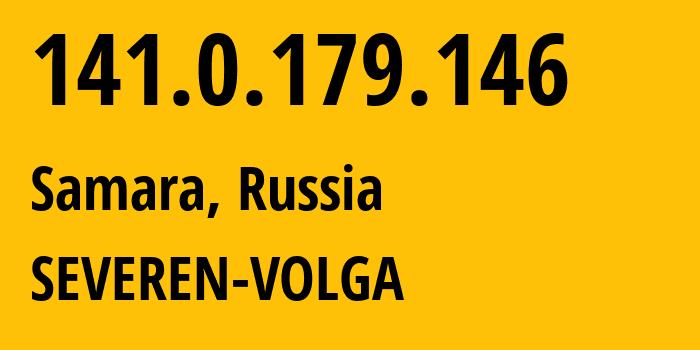 IP address 141.0.179.146 (Samara, Samara Oblast, Russia) get location, coordinates on map, ISP provider AS197235 SEVEREN-VOLGA // who is provider of ip address 141.0.179.146, whose IP address